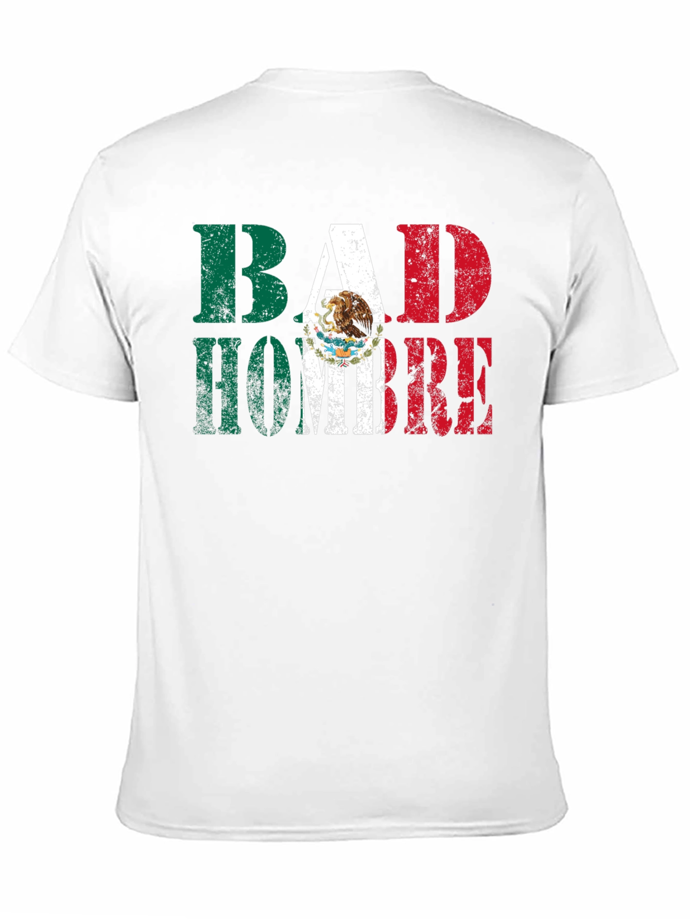 Bad Hombre T-Shirt - Mexican Flag Design