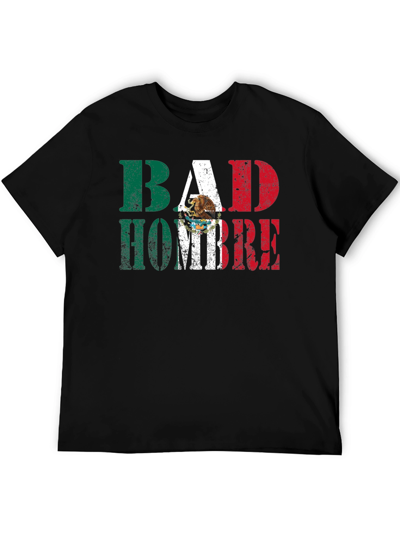 Bad Hombre T-Shirt - Mexican Flag Design