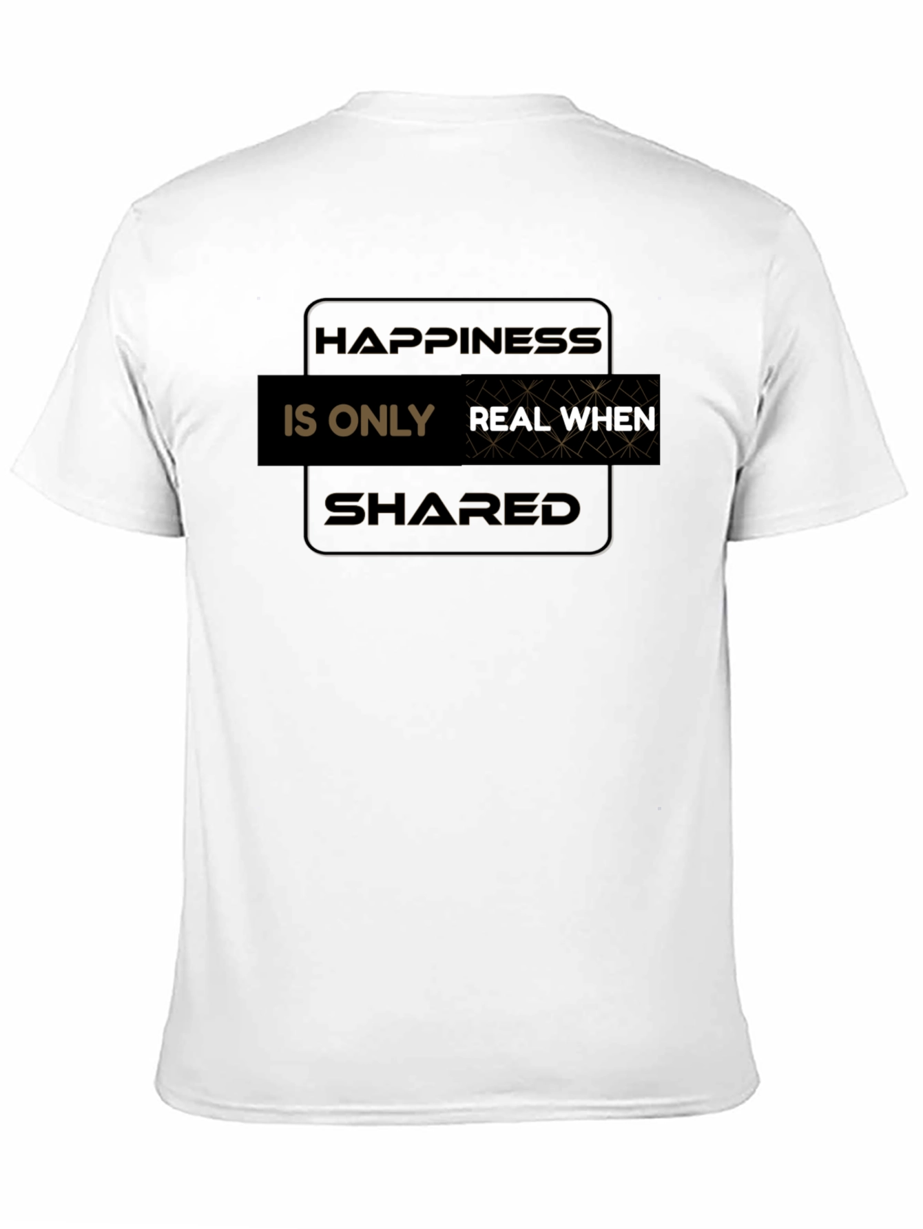 Happiness Is Real When Shared T-Shirt