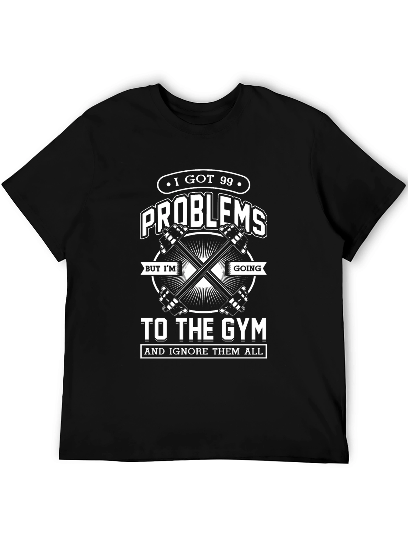 Gym Motivation T-Shirt - 99 Problems