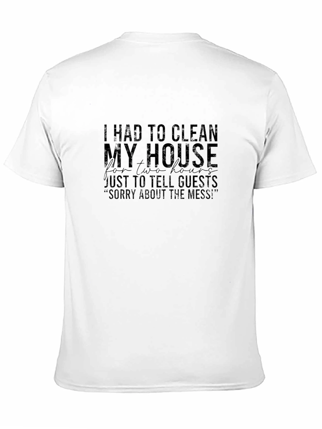 Humorous Clean House Graphic Tee