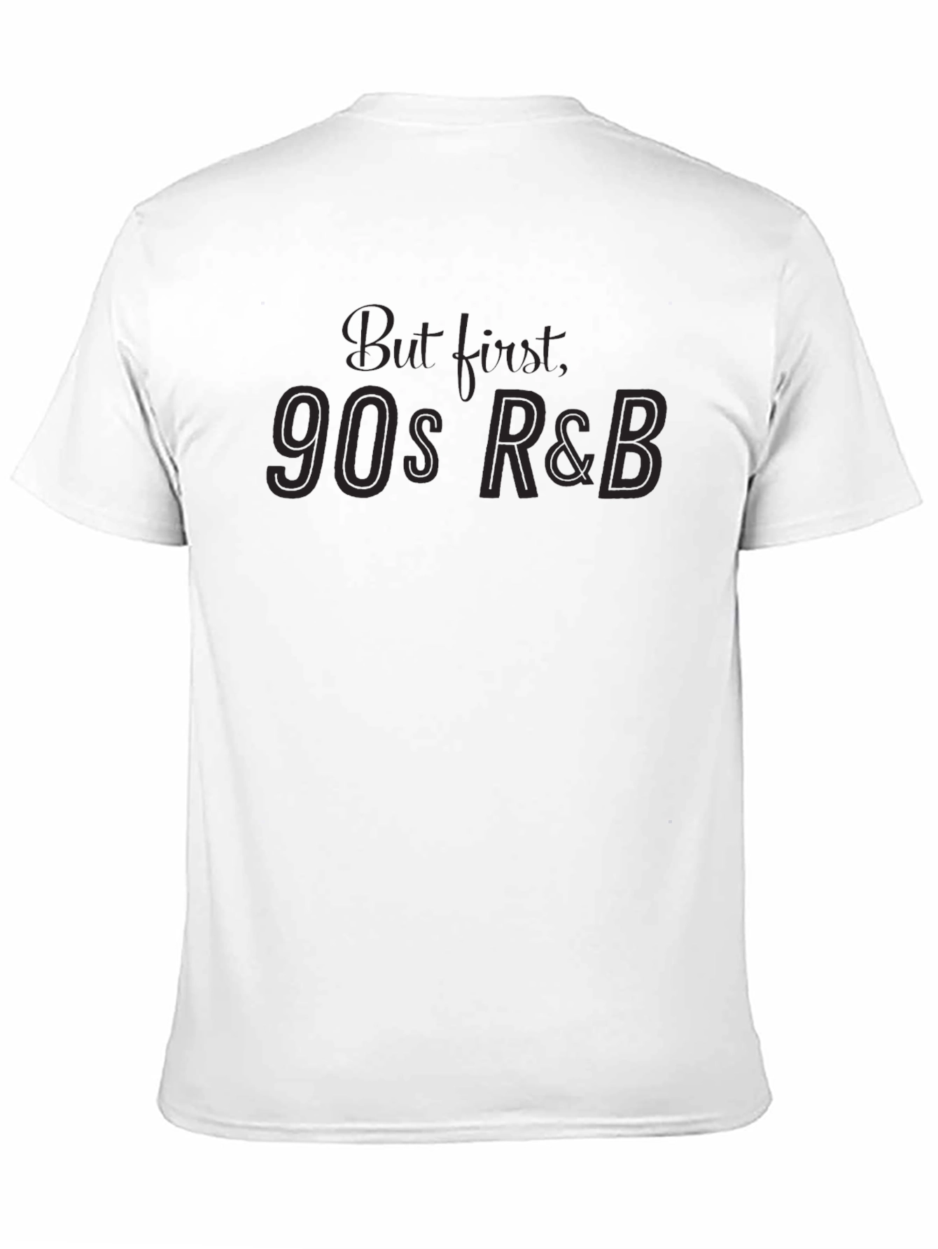 90s R&B T-Shirt - But First
