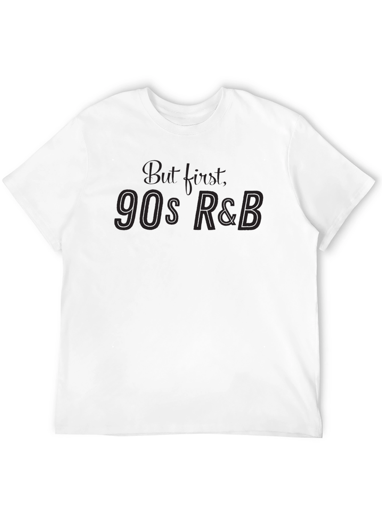 90s R&B T-Shirt - But First