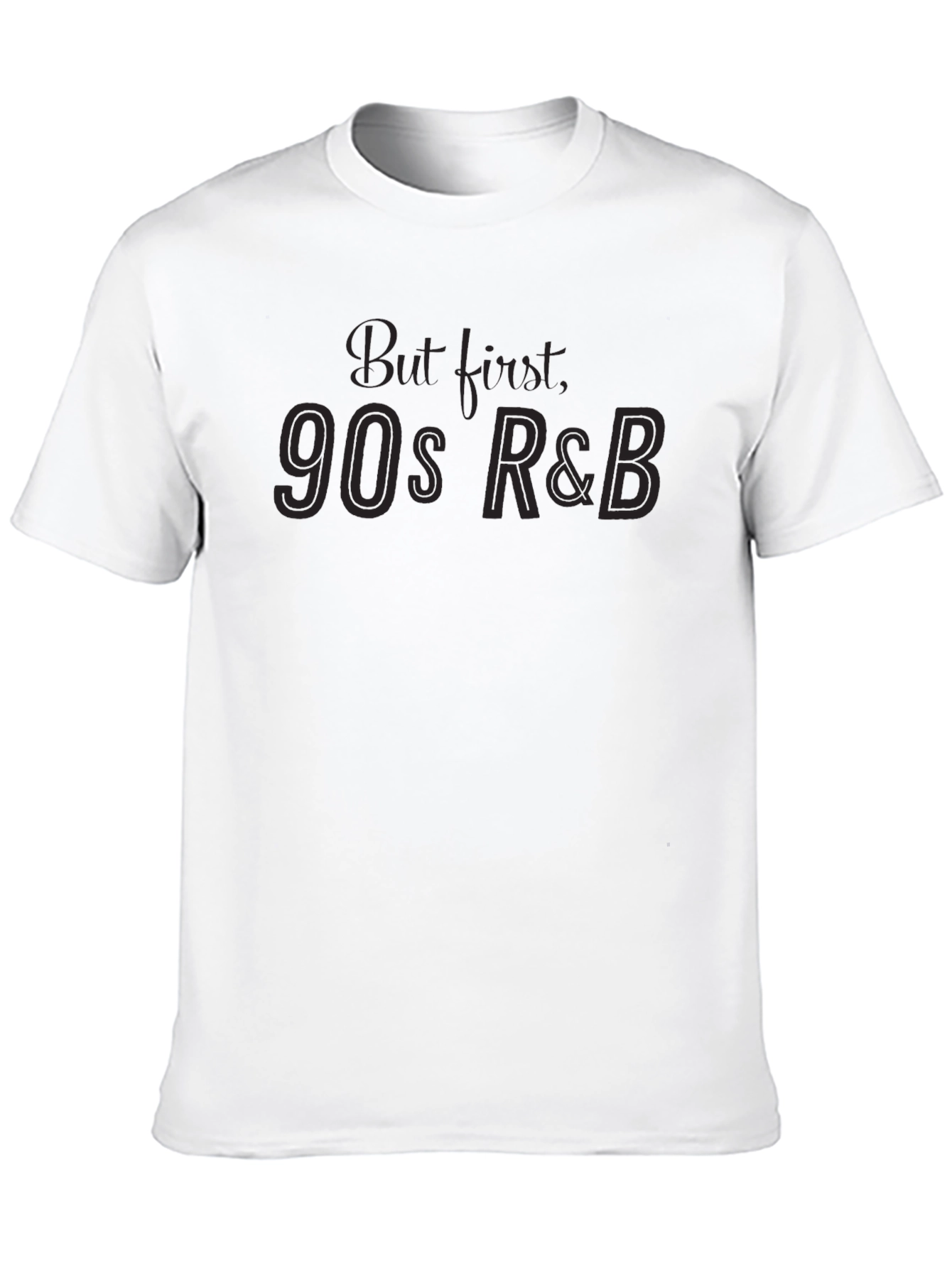90s R&B T-Shirt - But First