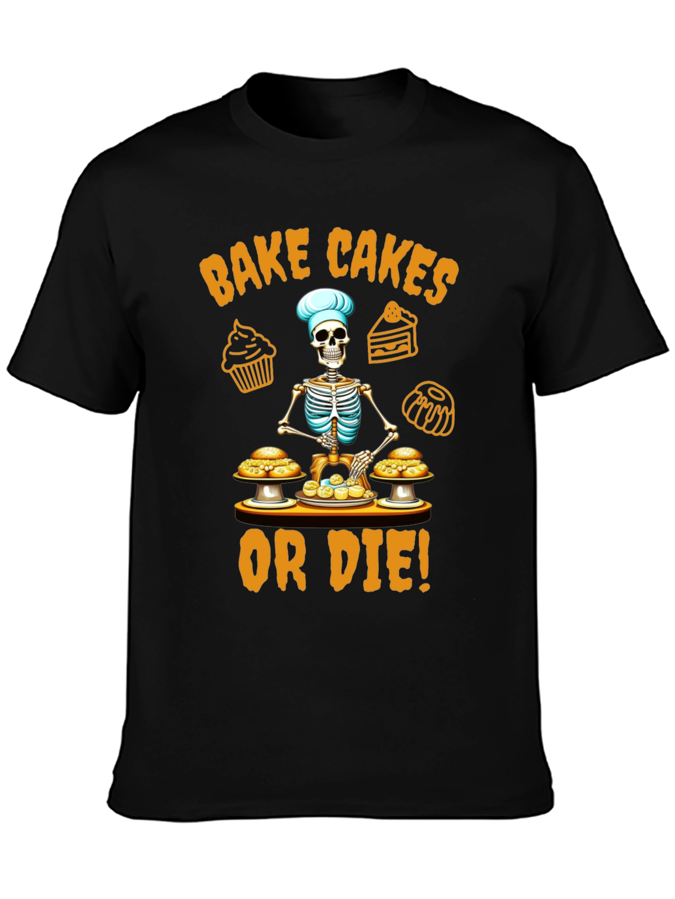 Bake Cakes or Die Black T-Shirt