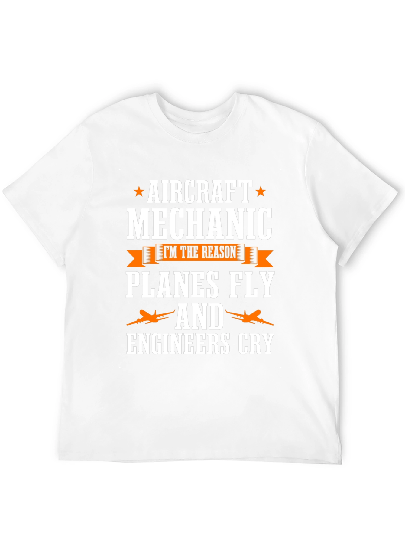 Aircraft Mechanic T-Shirt - Planes Fly & Engineers Cry