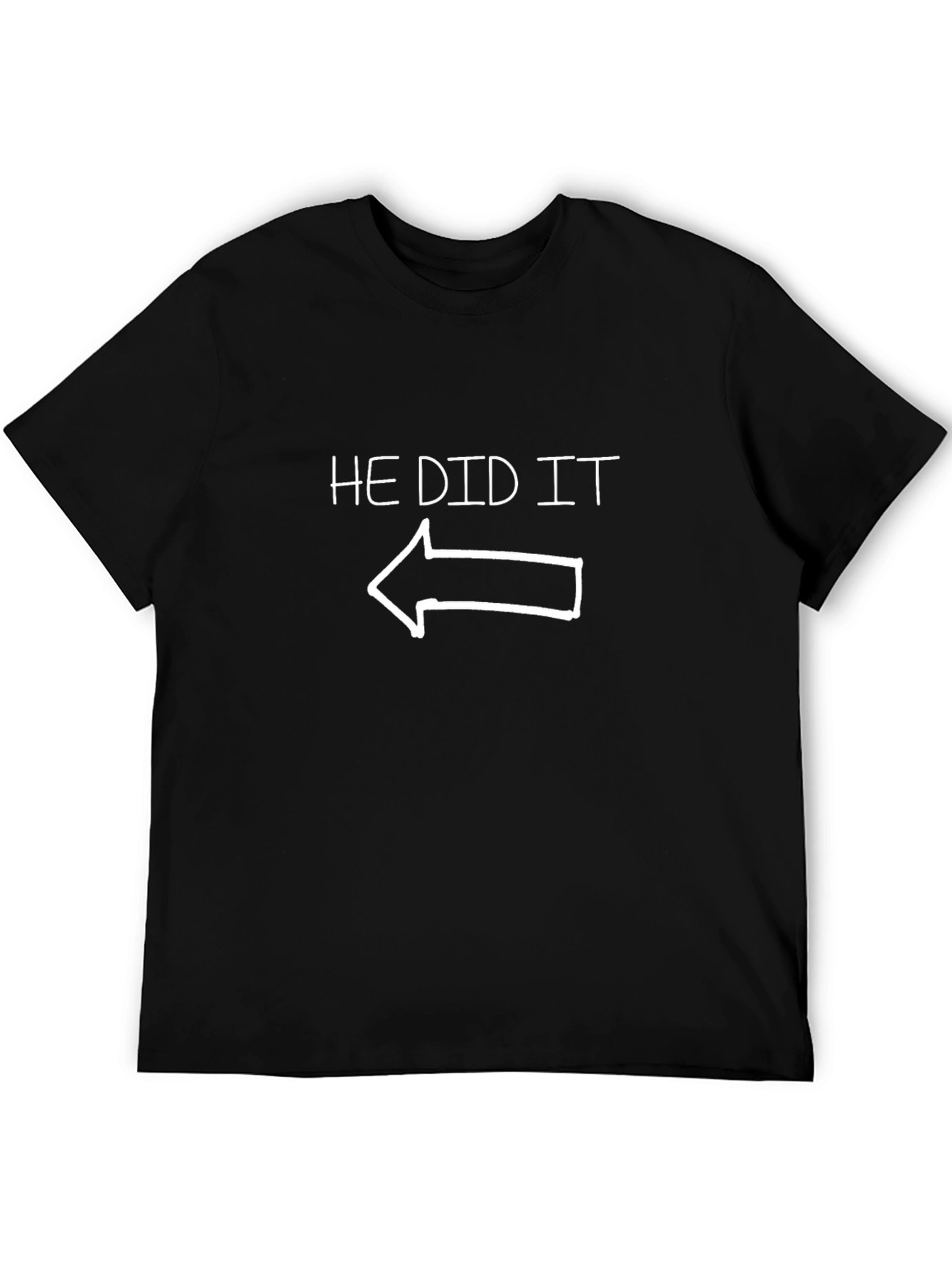 He Did It Arrow Pointing Funny Sarcastic T-Shirt