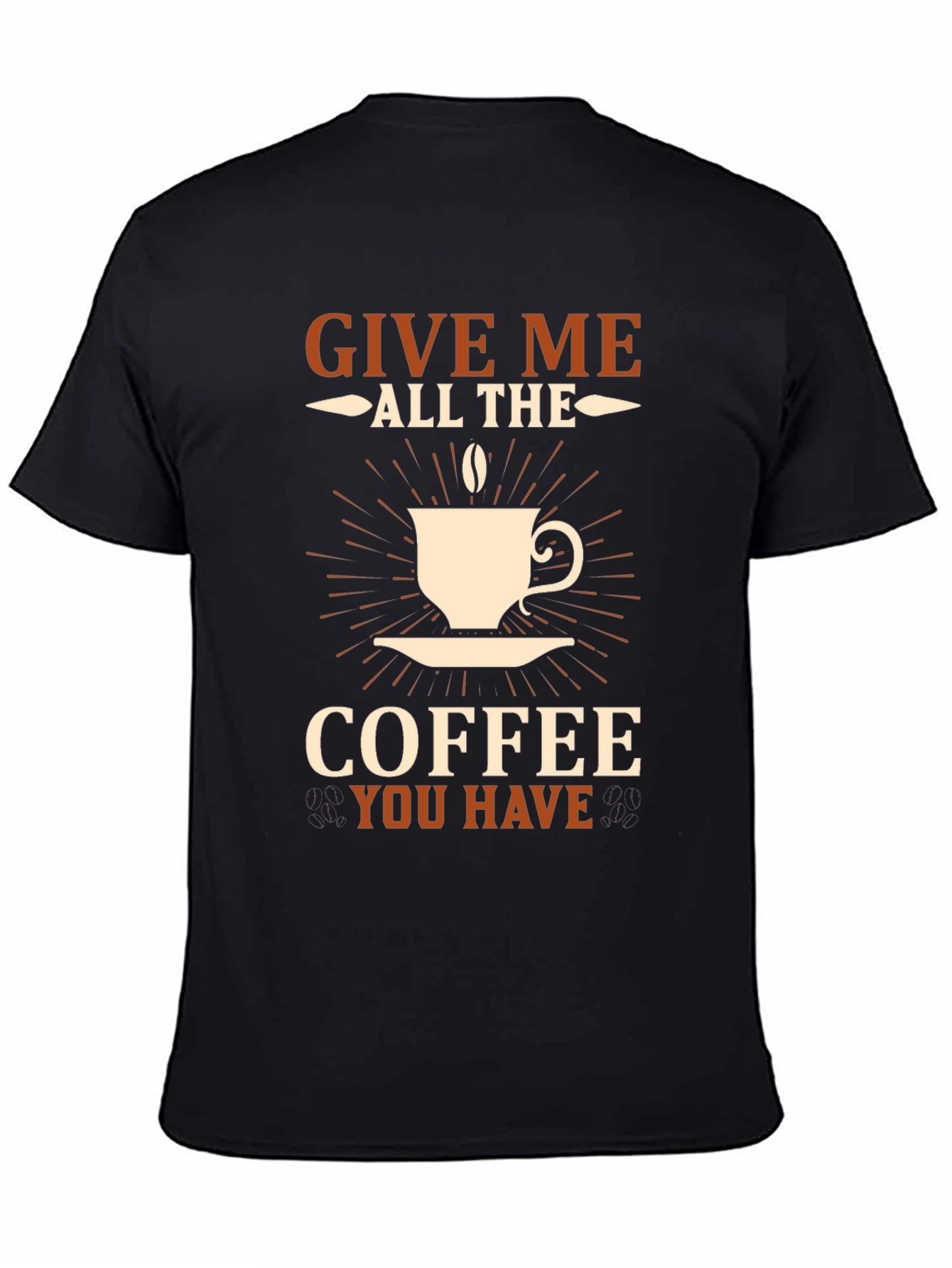 Give Me All The Coffee T-Shirt