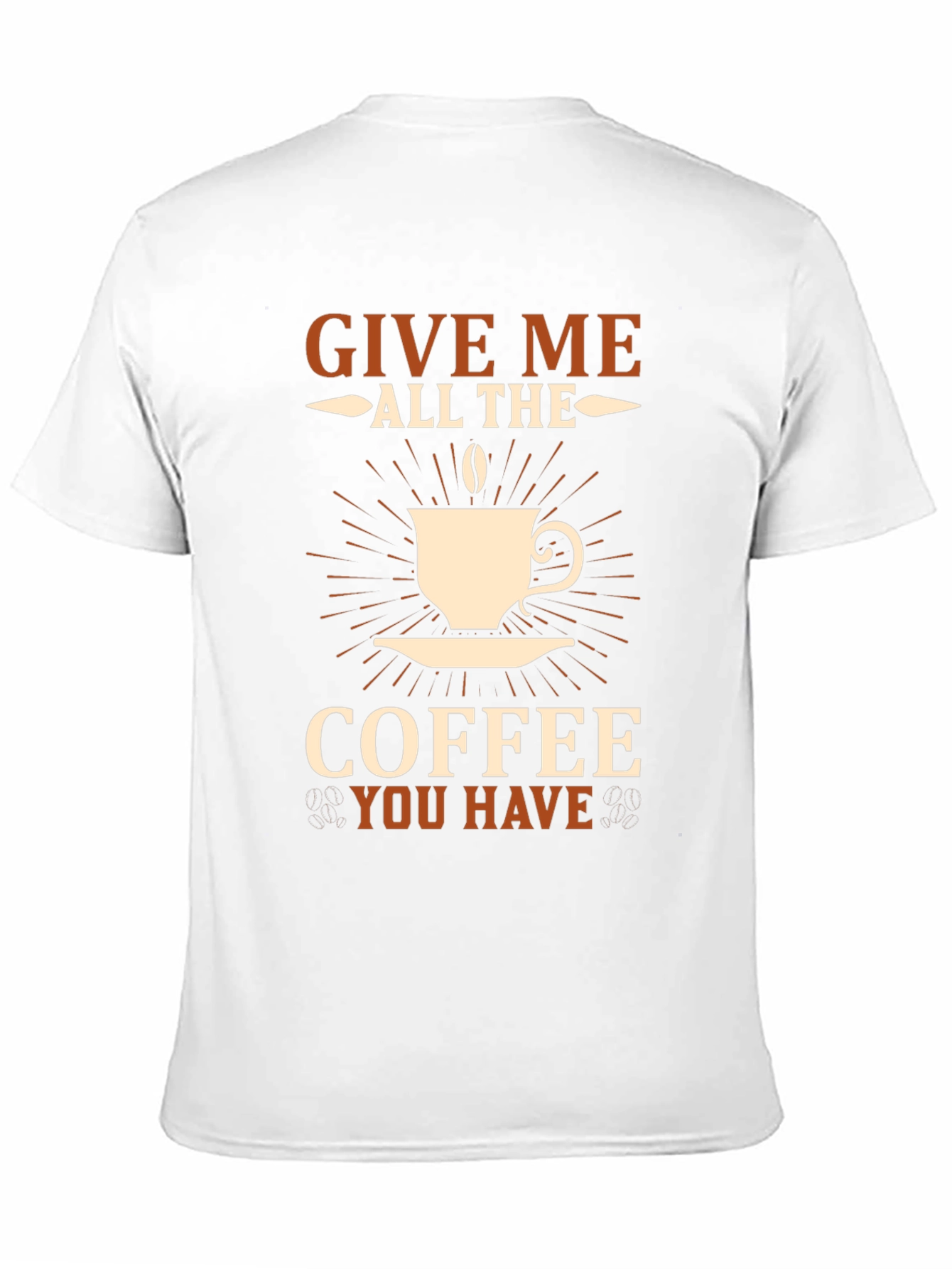 Give Me All The Coffee T-Shirt