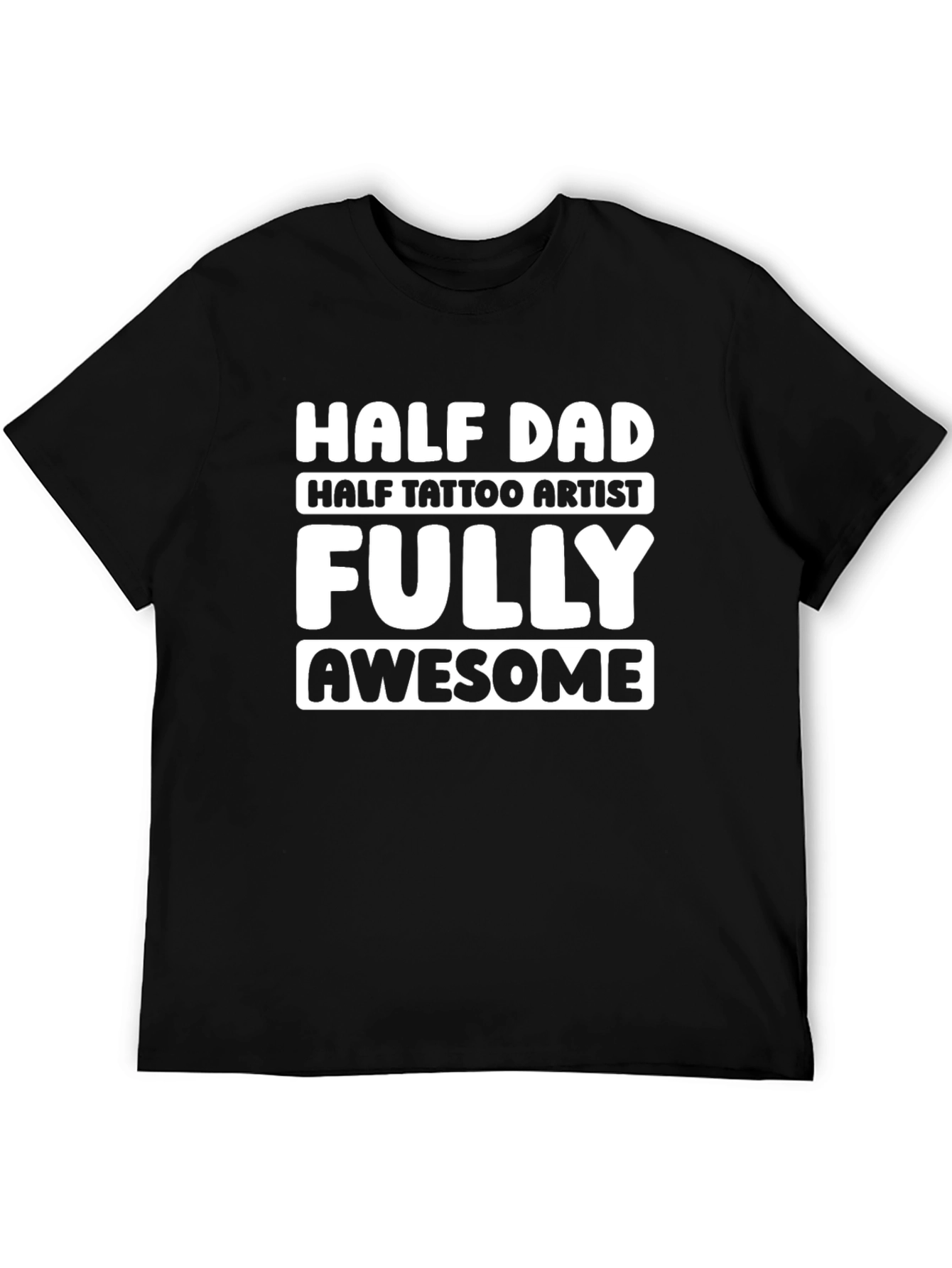 Half Dad Half Tattoo Artist T-Shirt