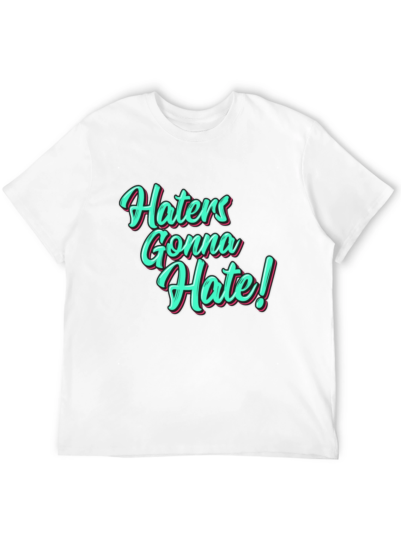 Haters Gonna Hate Black T-Shirt