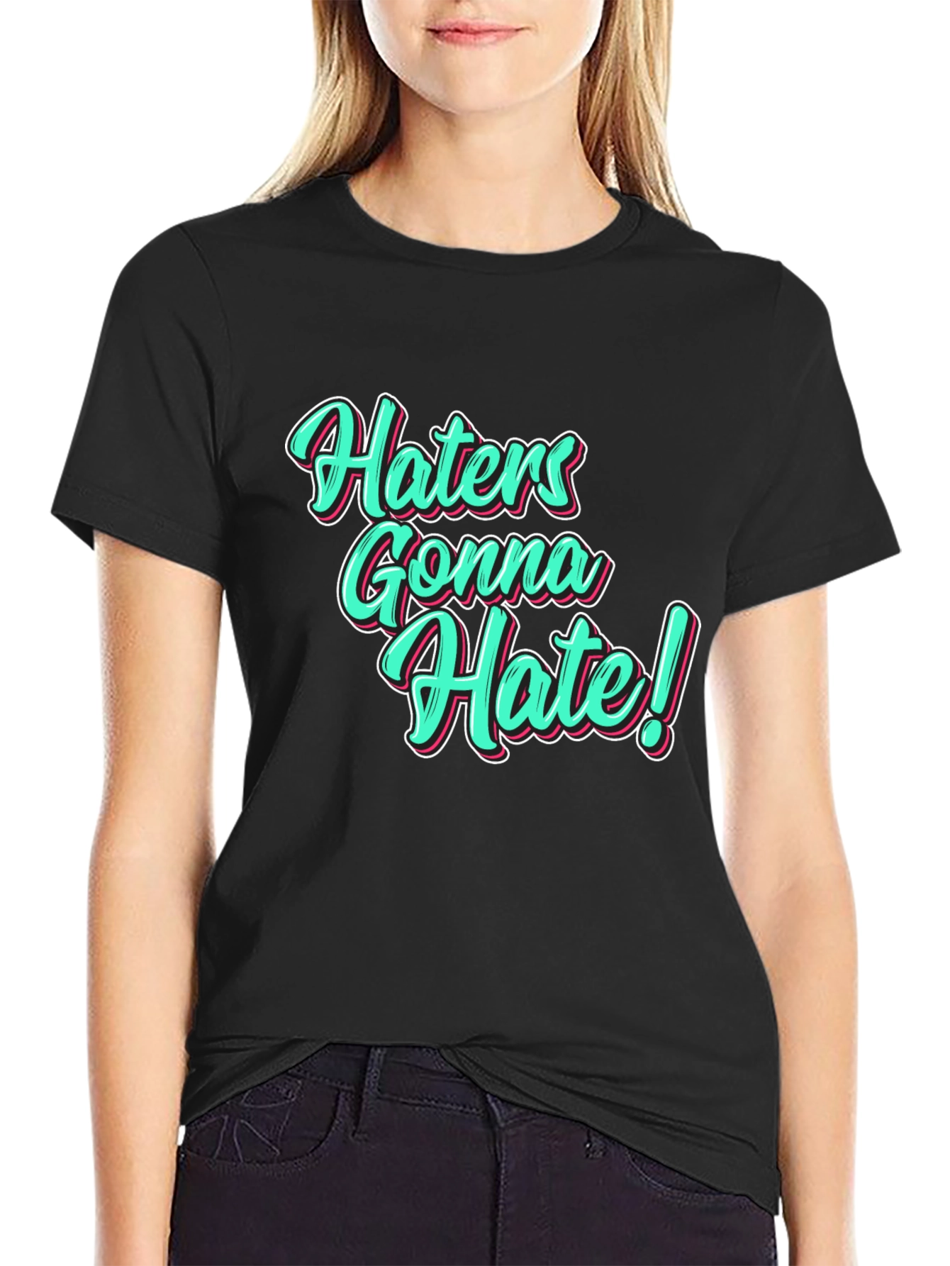 Haters Gonna Hate Black T-Shirt