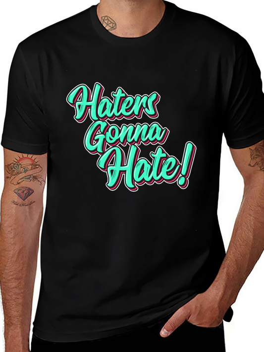 Haters Gonna Hate Black T-Shirt