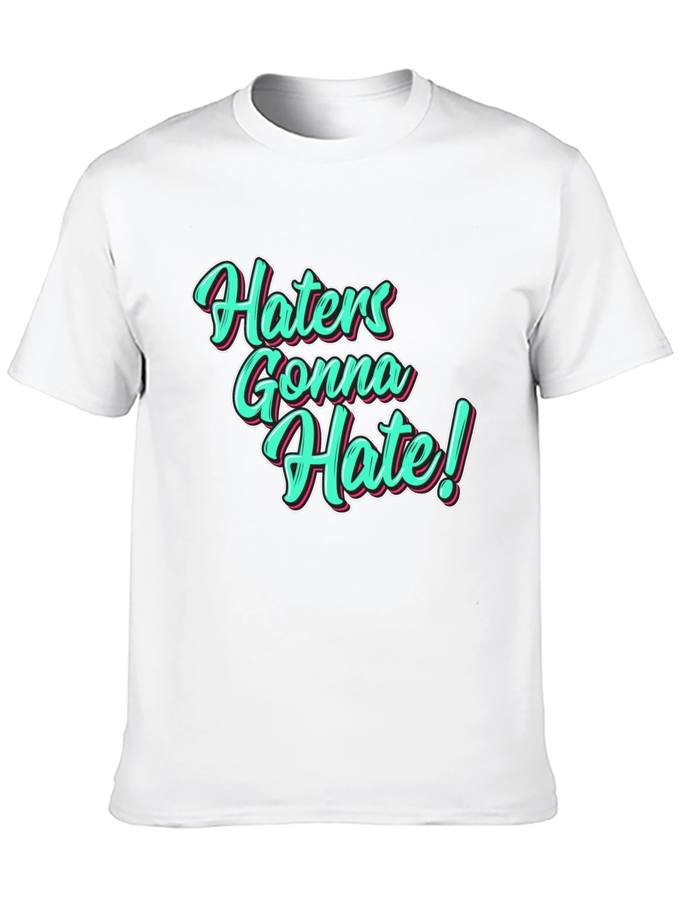 Haters Gonna Hate Black T-Shirt
