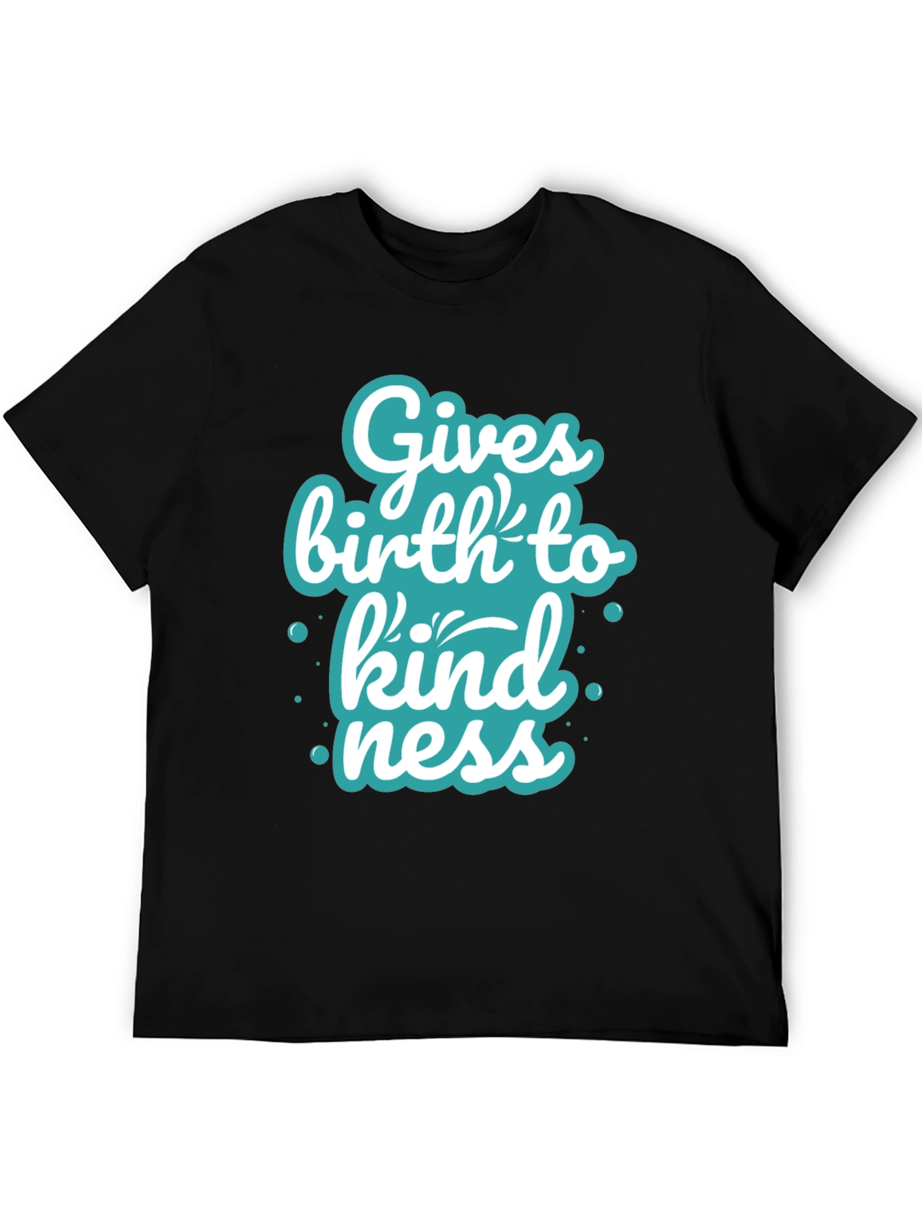 Gives Birth to Kindness T-Shirt