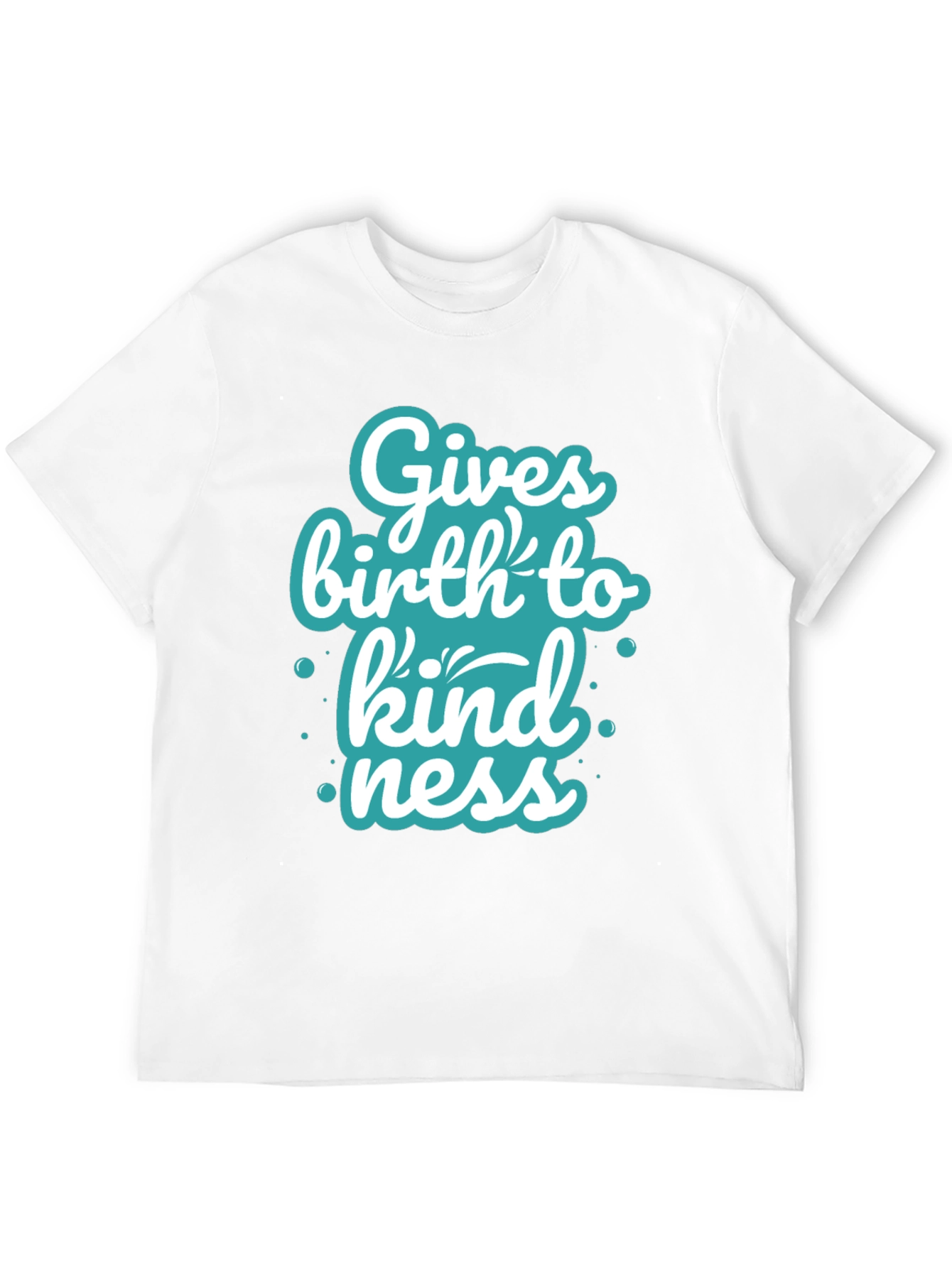 Gives Birth to Kindness T-Shirt