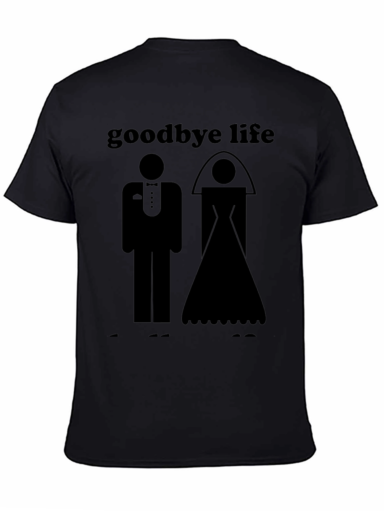 Goodbye Life Wedding Graphic T-Shirt - Black