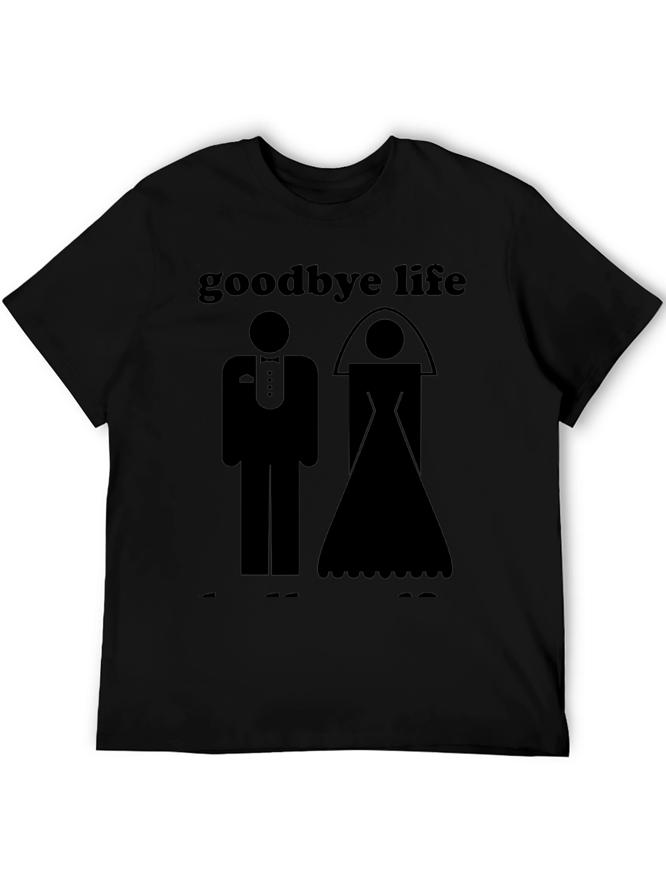 Goodbye Life Wedding Graphic T-Shirt - Black
