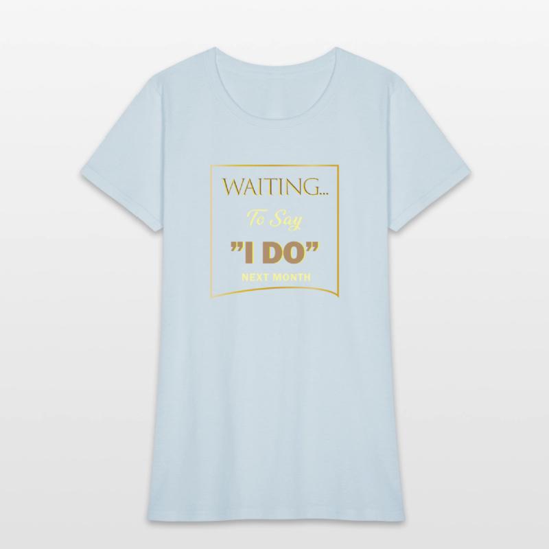 WAITING I DO 4 SHIRT