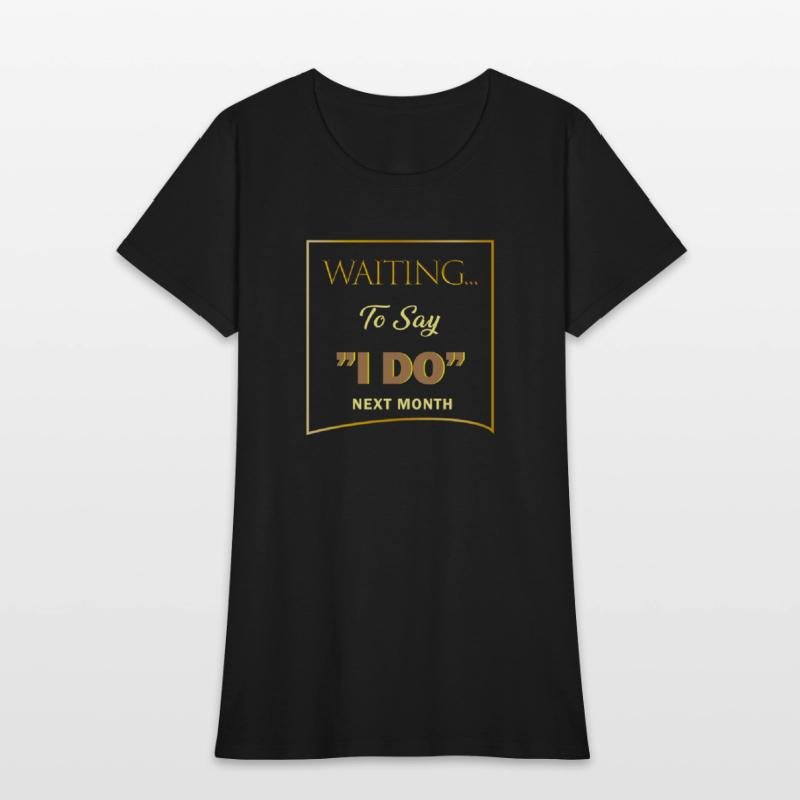 WAITING I DO 4 SHIRT