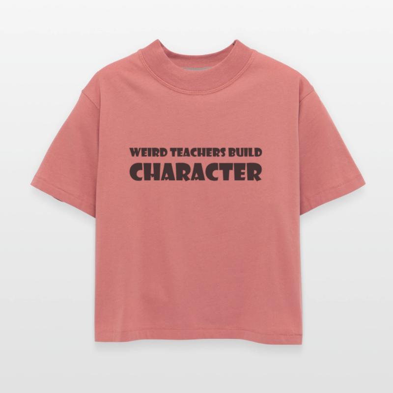 Weird Teachers Build Character