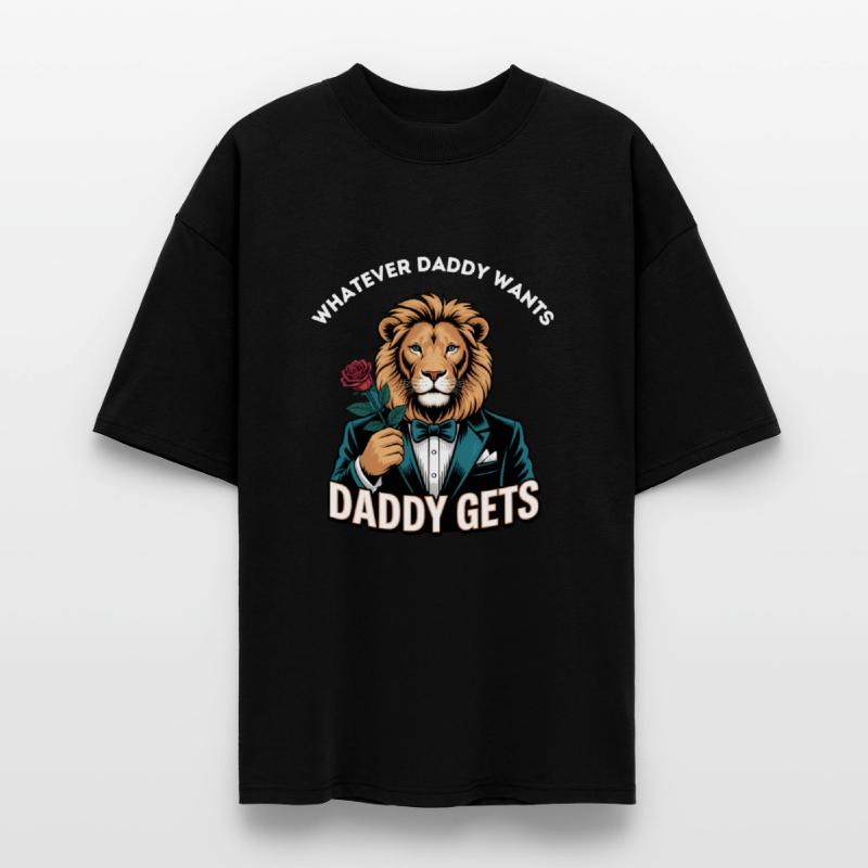 Whatever Daddy Wants Gets Tee Humor Dad Jokes