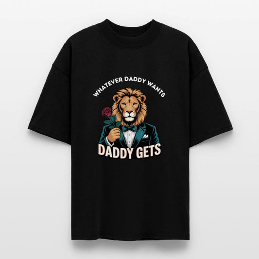Whatever Daddy Wants Gets Tee Humor Dad Jokes