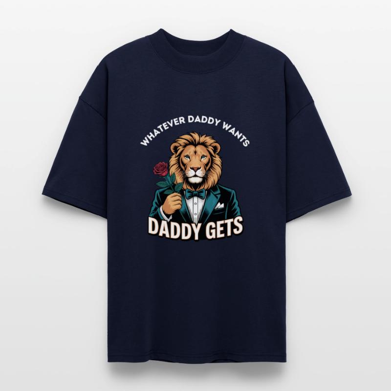 Whatever Daddy Wants Gets Tee Humor Dad Jokes