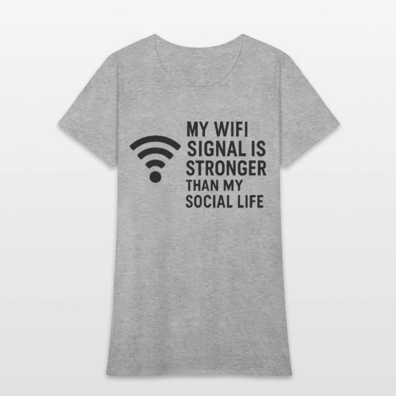 WiFi > Social Life – Sarcastic Internet Tee