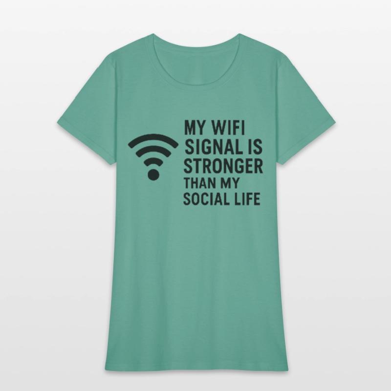WiFi > Social Life – Sarcastic Internet Tee