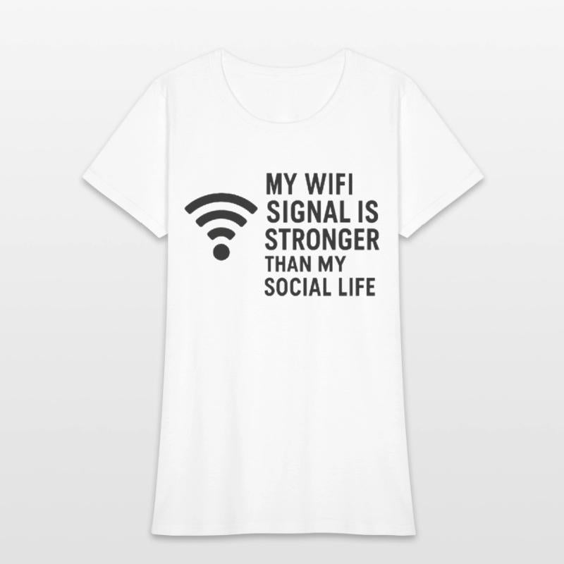 WiFi > Social Life – Sarcastic Internet Tee