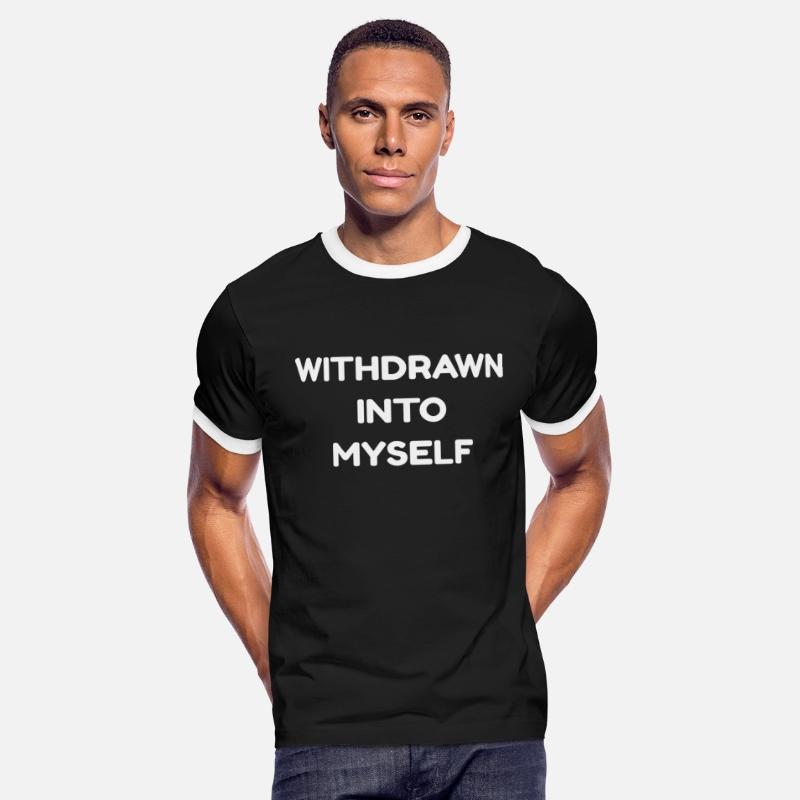 WITHDRAWN INTO MYSELF