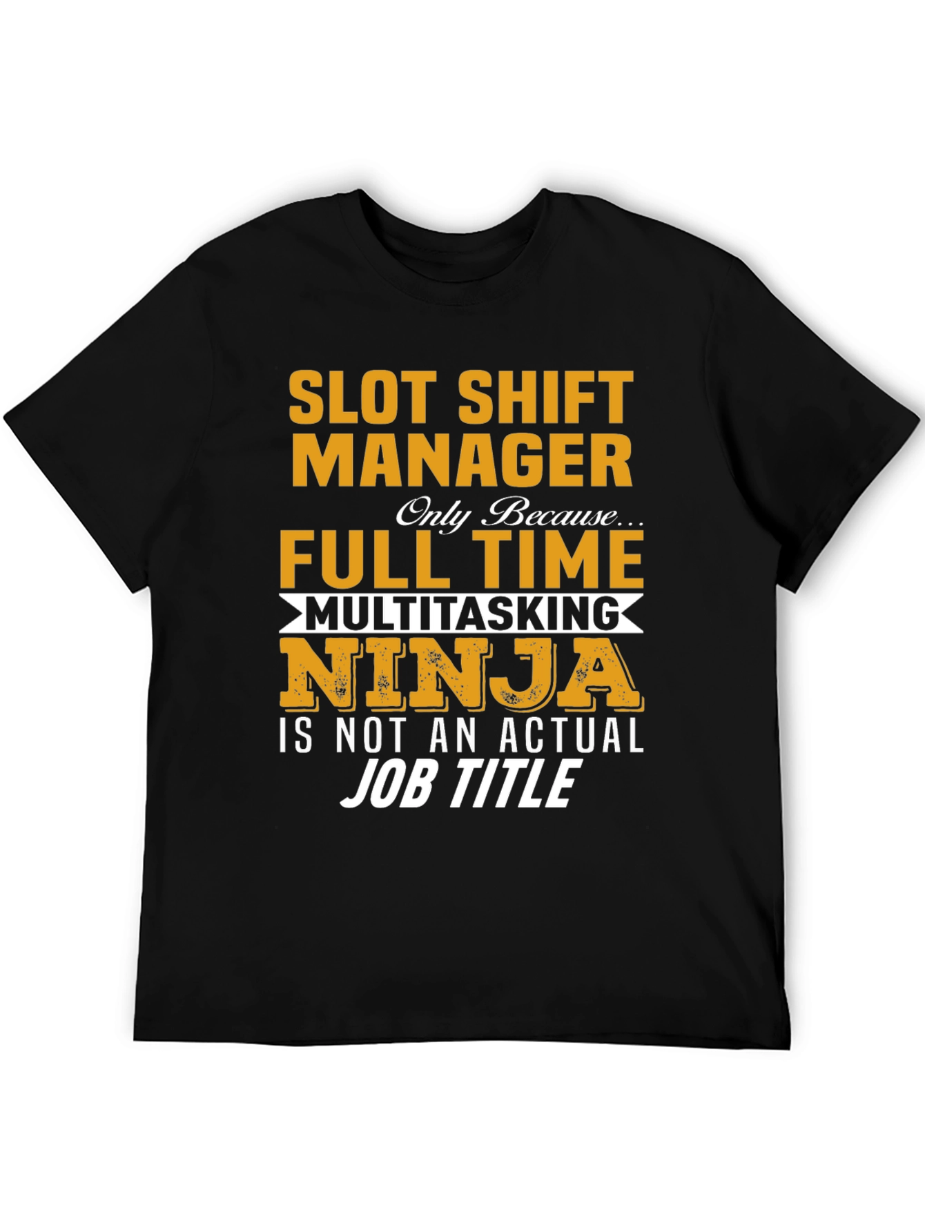 Slot Shift Manager Full Time Ninja T-Shirt