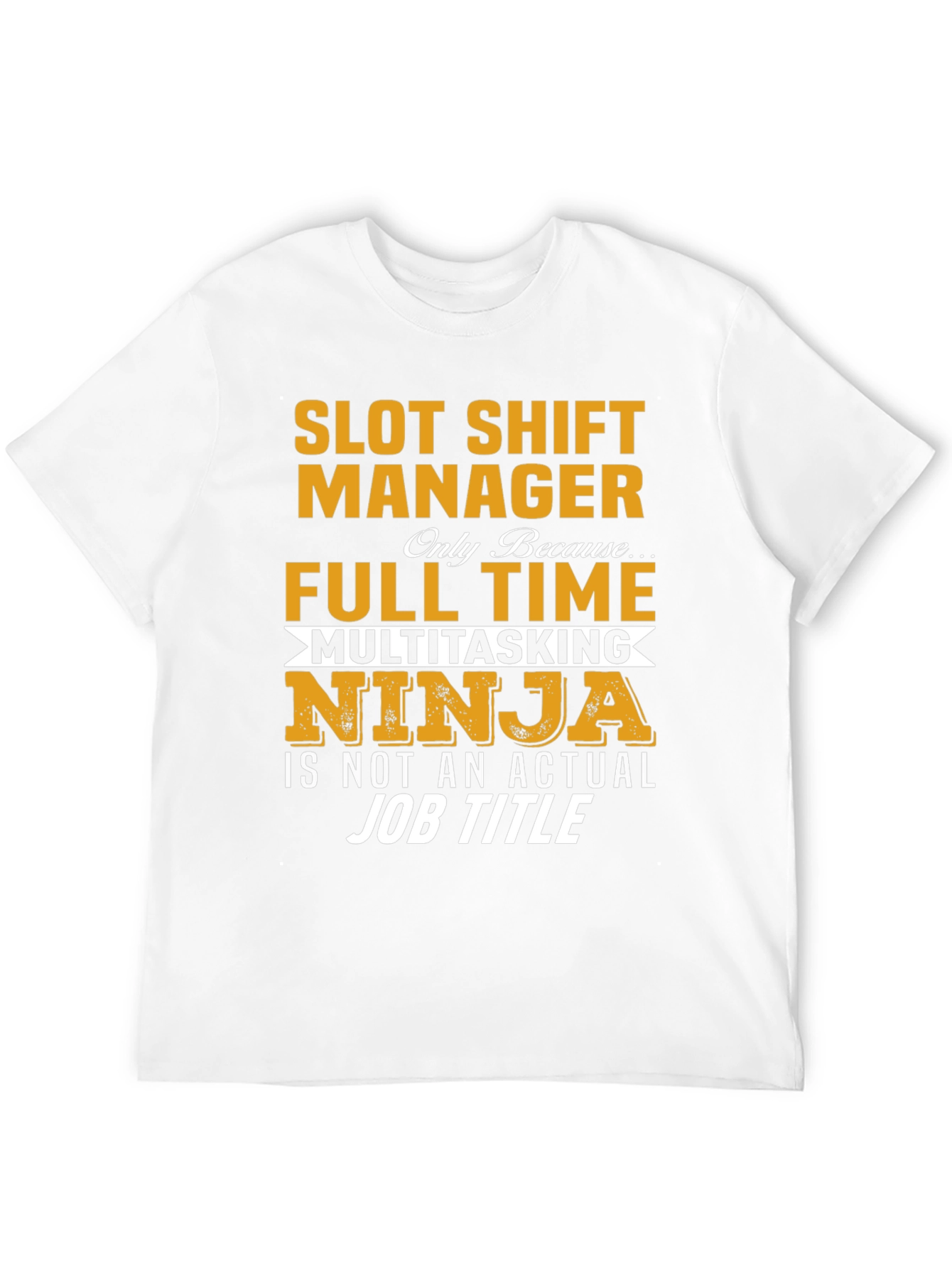 Slot Shift Manager Full Time Ninja T-Shirt