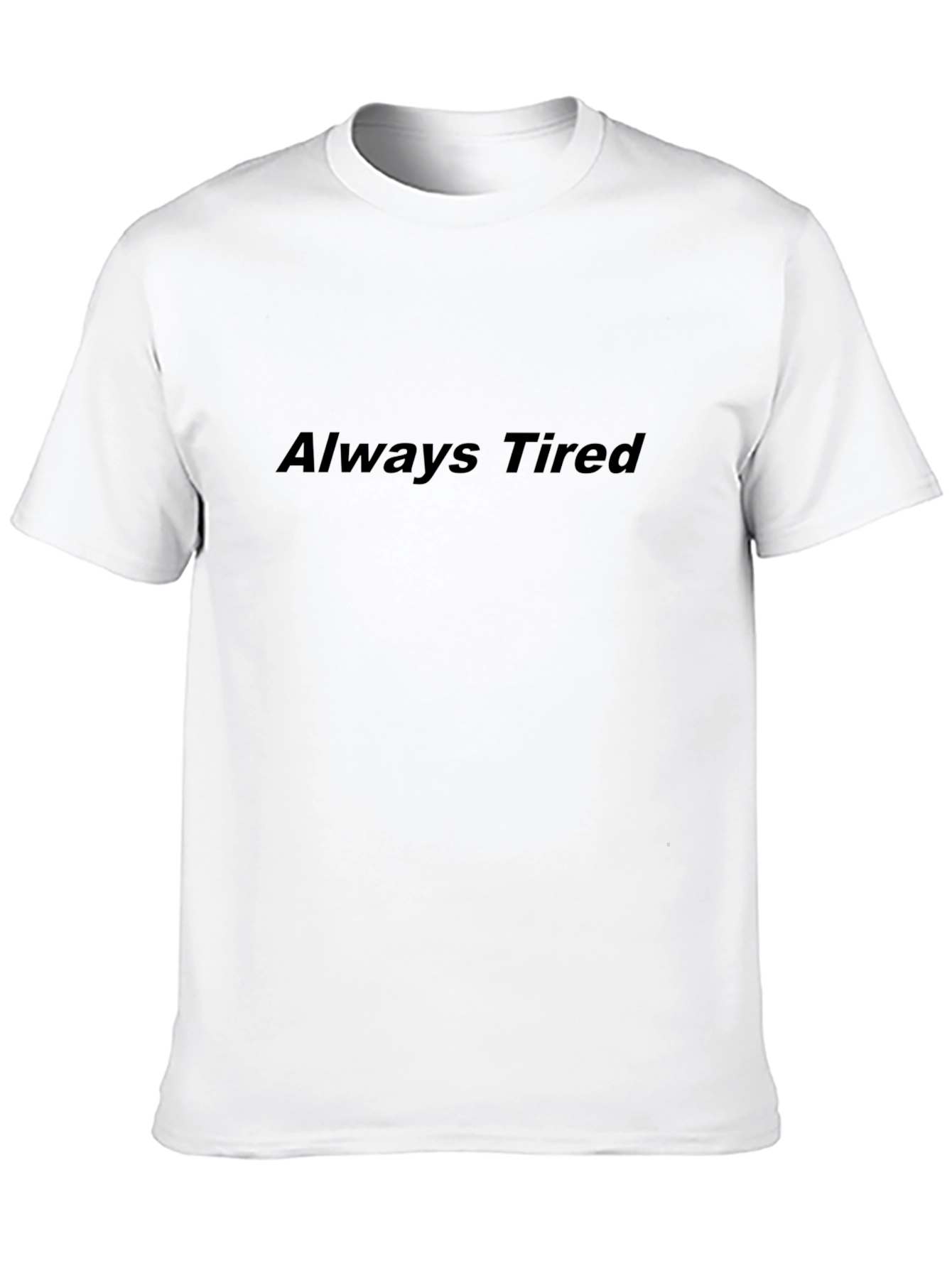 Always Tired Graphic Tee - Soft Cotton Casual Wear