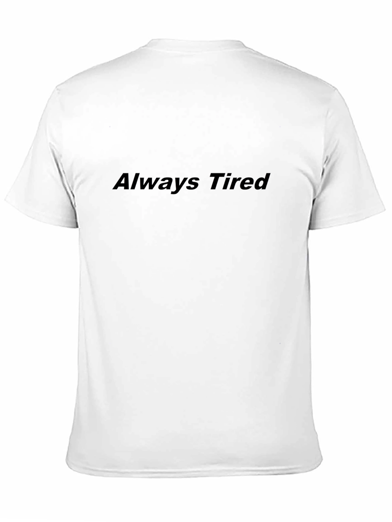Always Tired Graphic Tee - Soft Cotton Casual Wear