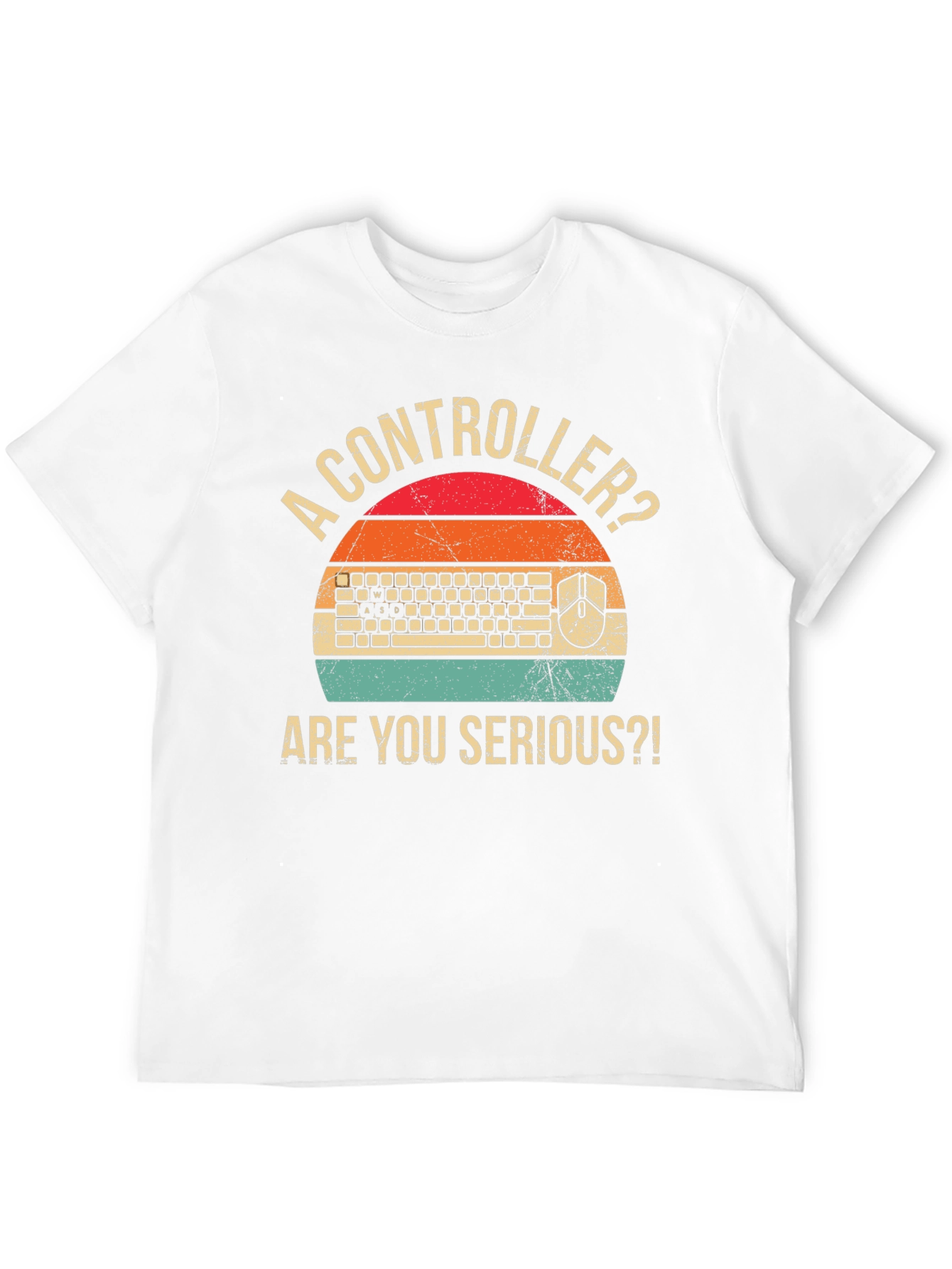 Gamer T-Shirt: Controller? Are You Serious?!