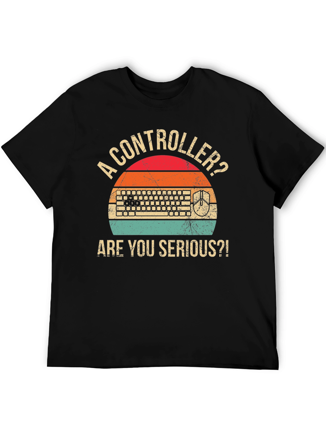 Gamer T-Shirt: Controller? Are You Serious?!
