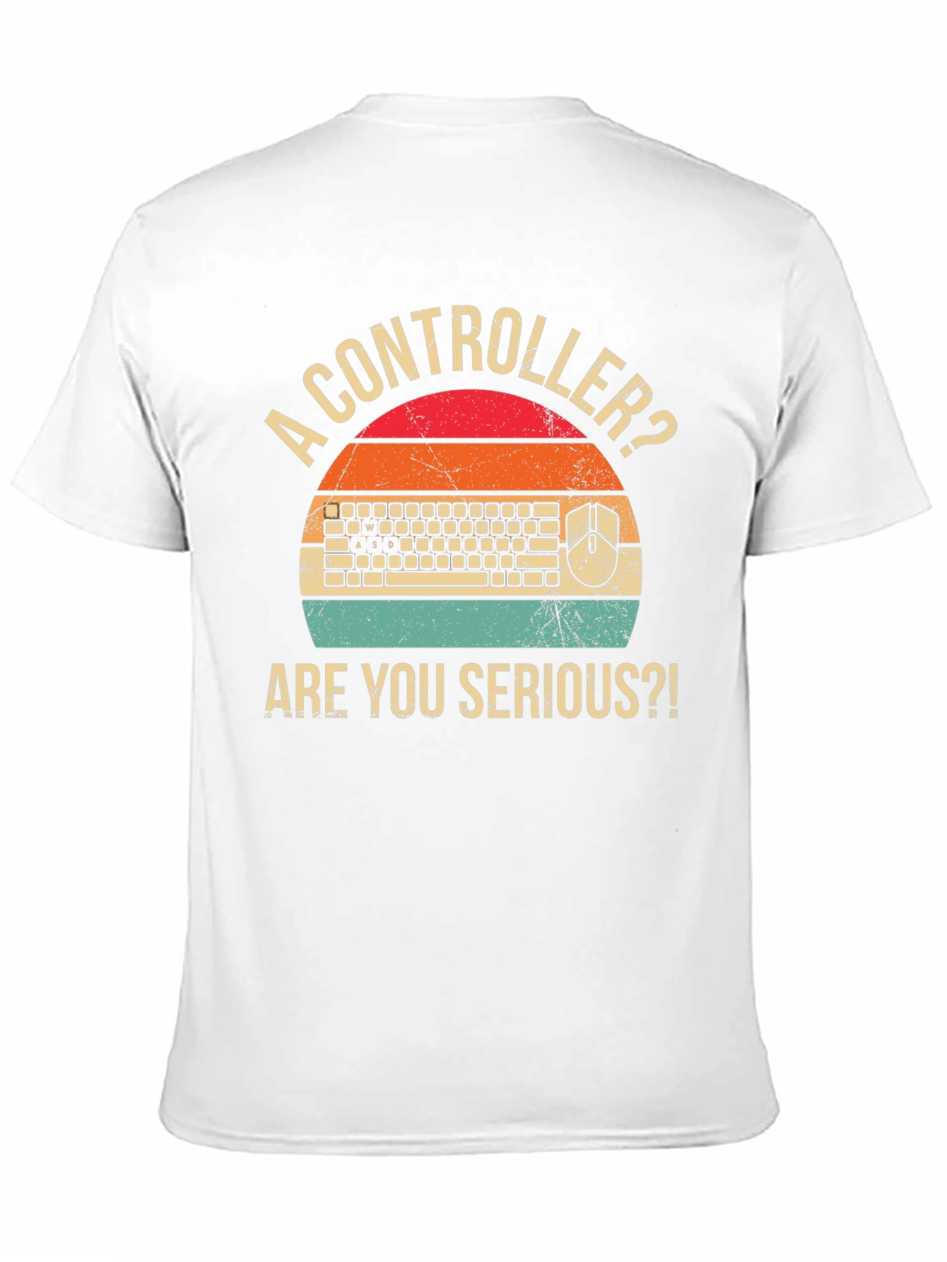 Gamer T-Shirt: Controller? Are You Serious?!
