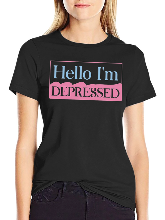 Hello Im Depressed T-Shirt - Unisex Statement Tee