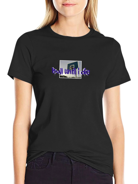 Ball Until I Die Black Graphic T-Shirt