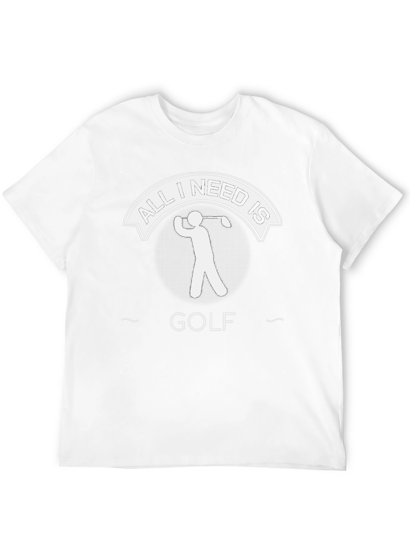 Golf Lovers T-Shirt: All I Need Is Golf