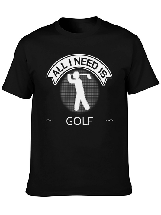 Golf Lovers T-Shirt: All I Need Is Golf