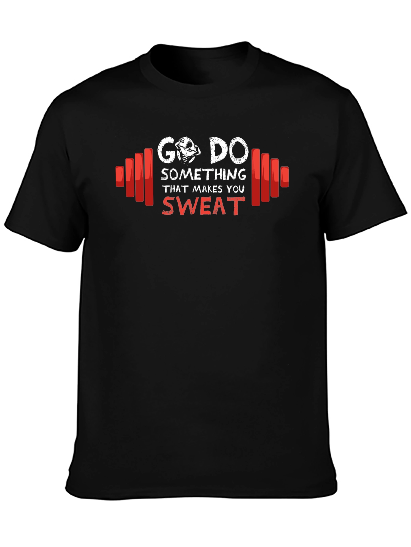 Go Do Something That Makes You Sweat T-Shirt