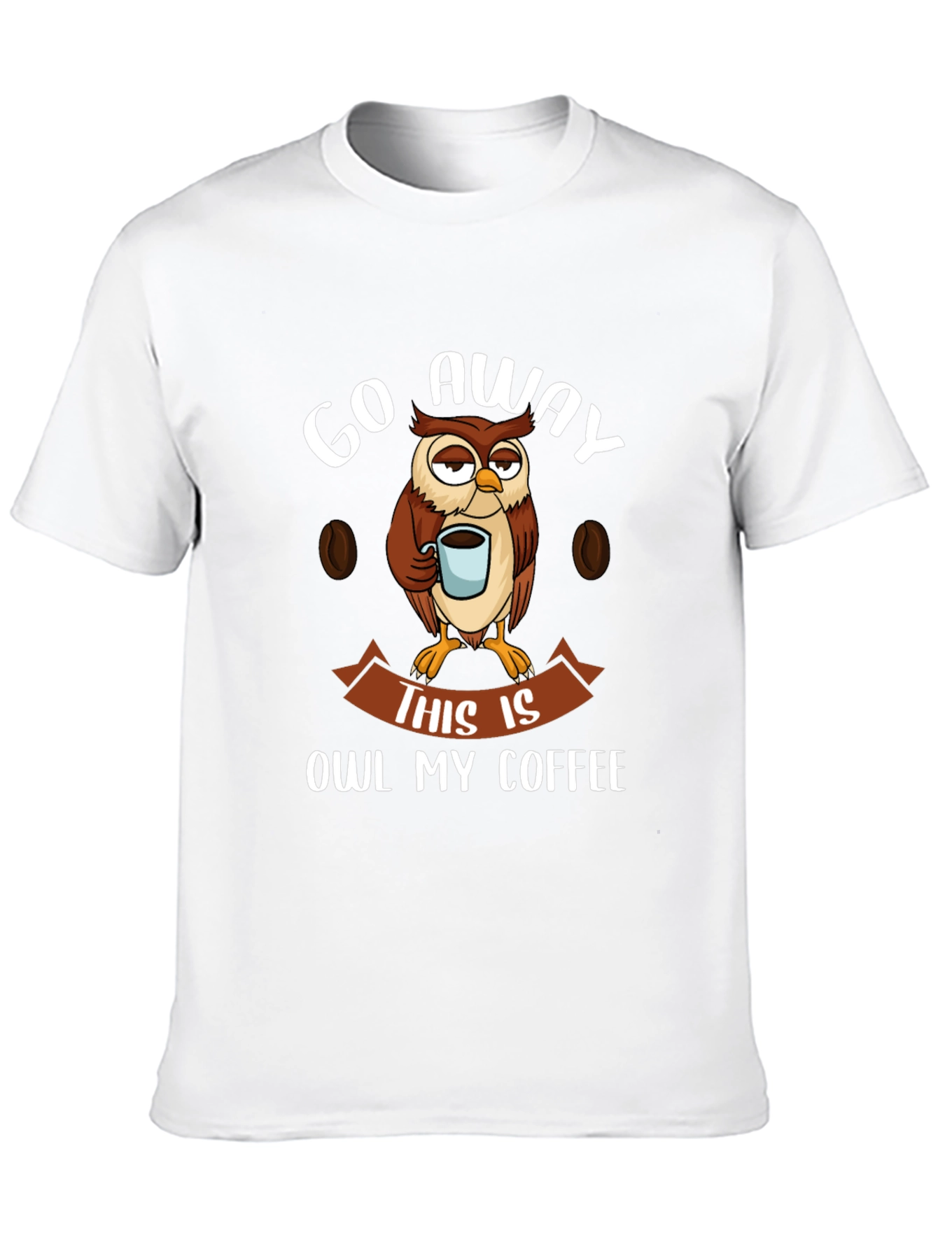 Go Away This Is Owl My Coffee T-Shirt