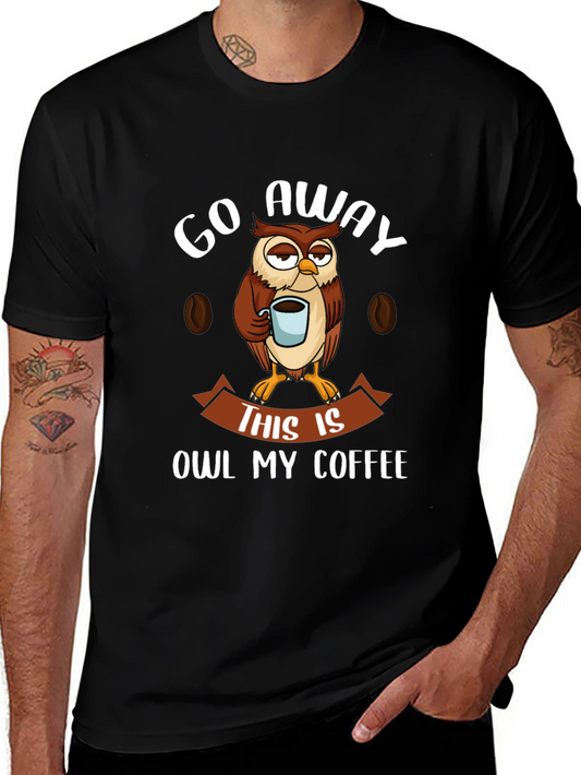 Go Away This Is Owl My Coffee T-Shirt