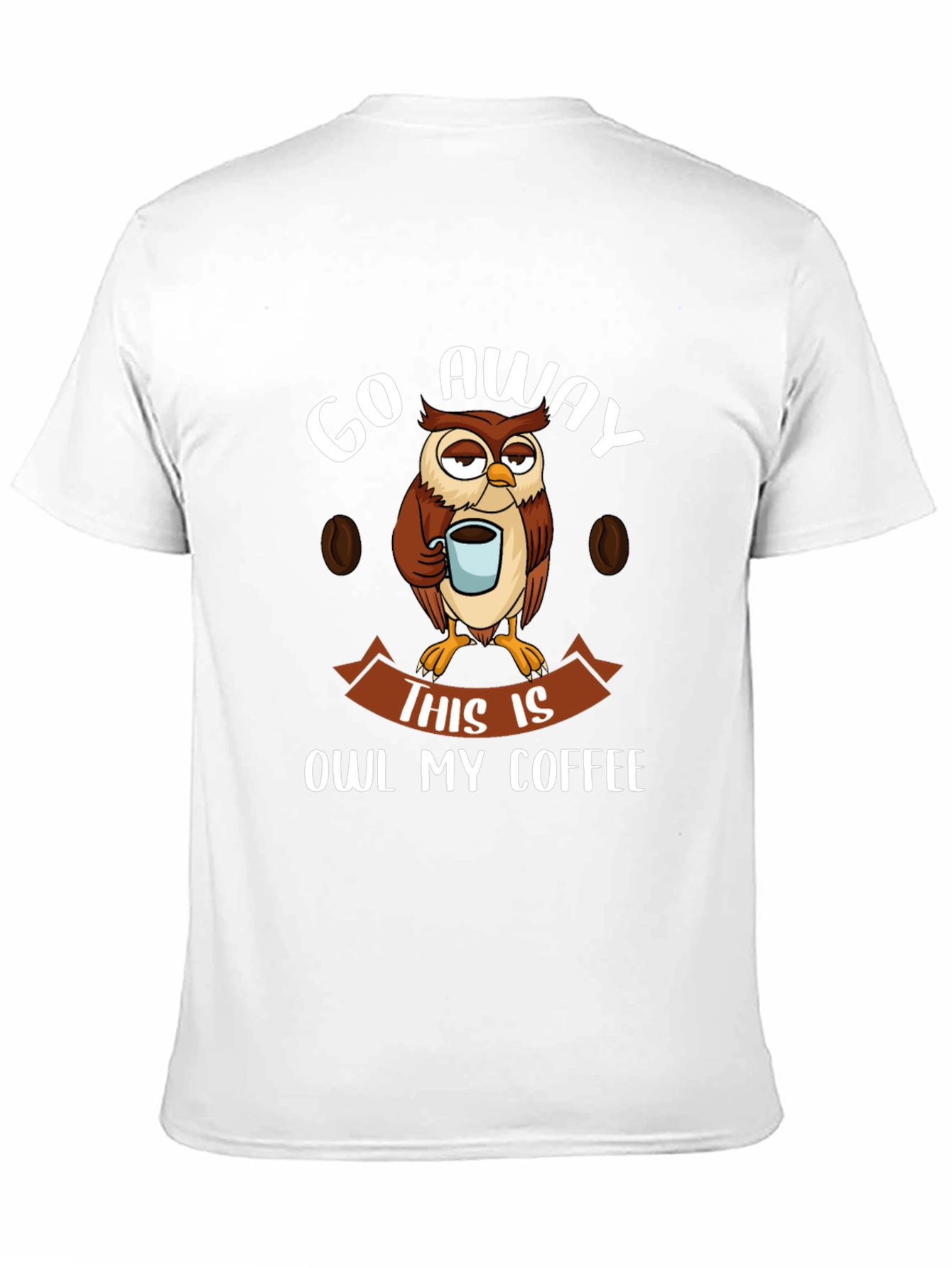 Go Away This Is Owl My Coffee T-Shirt