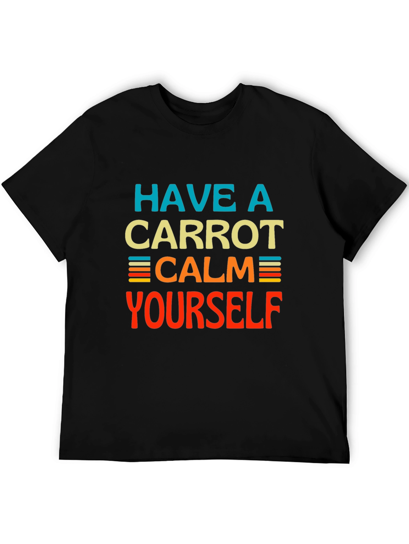 Have a Carrot Calm Yourself - Graphic T-Shirt