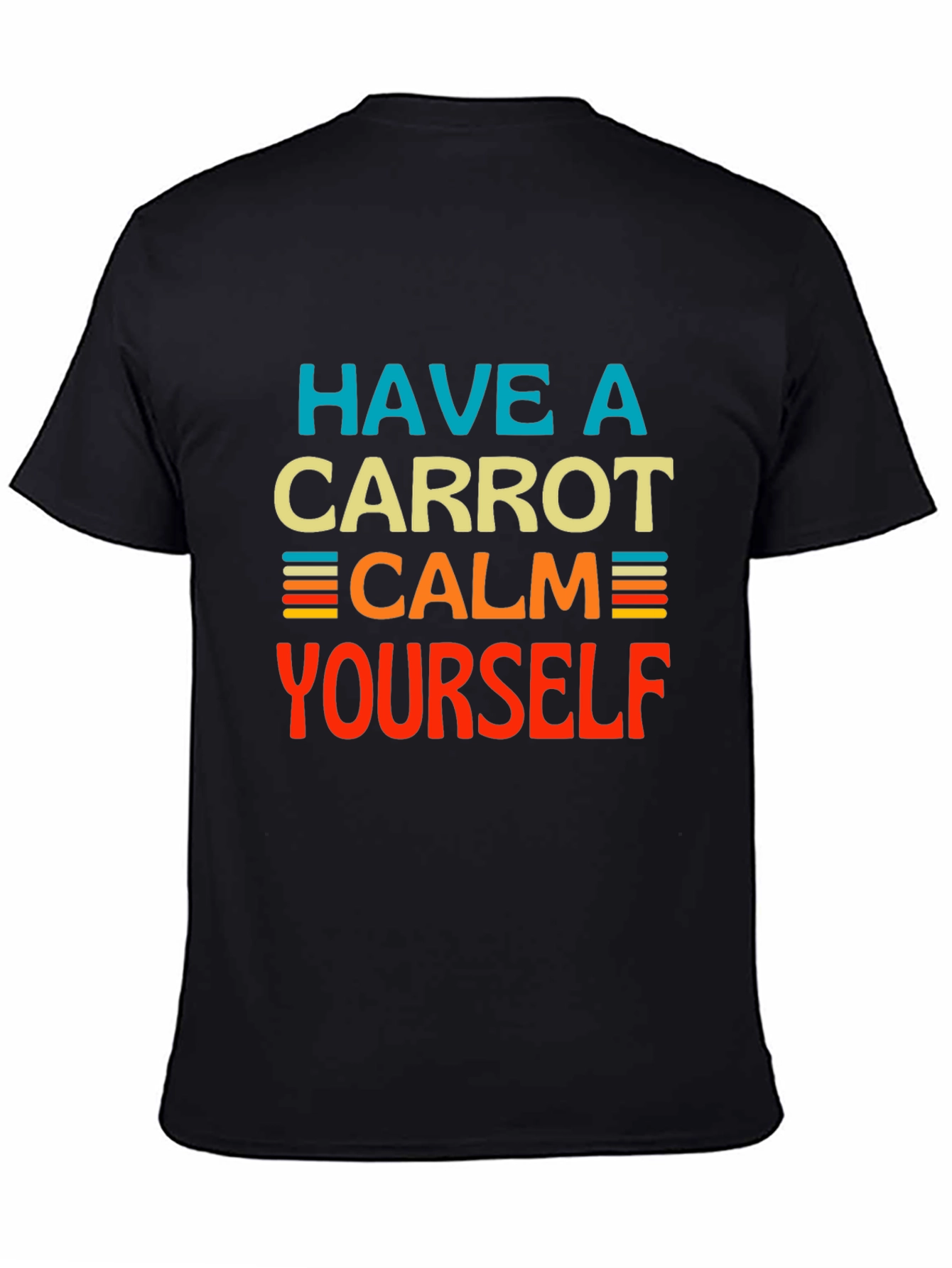 Have a Carrot Calm Yourself - Graphic T-Shirt