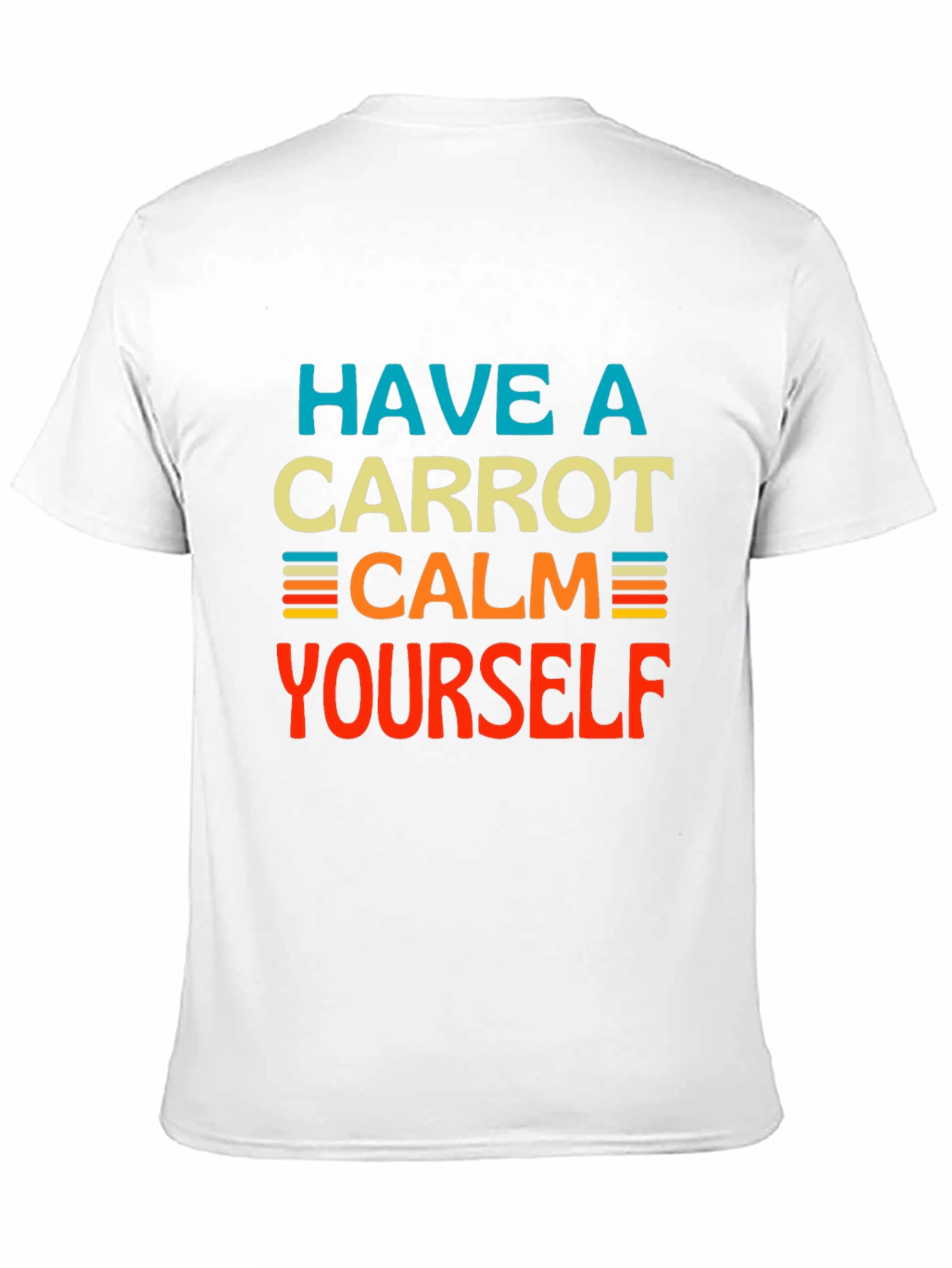 Have a Carrot Calm Yourself - Graphic T-Shirt